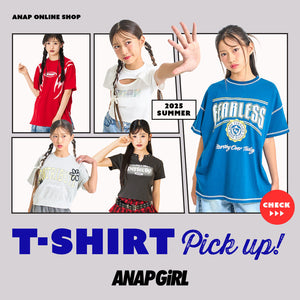 【6/11(水)10:00～】Tシャツ特集　Vol.2　ANAP GiRL